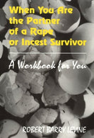 When You Are the Partner of a Rape or Incest Survivor: A Workbook for You