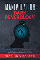 Manipulation and Dark Psychology: Understand Dark Psychology Secrets and Read Body Language to Identify a Narcissist. Learn Body Language. How to Re