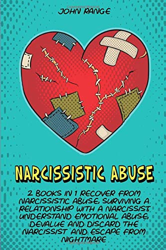 NARCISSISTIC ABUSE: 2 BOOKS IN 1 RECOVER FROM NARCISSISTIC ABUSE. SURVIVING A RELATIONSHIP WITH A NARCISSIST. UNDERSTAND EMOTIONAL ABUSE. DEVALUE AN