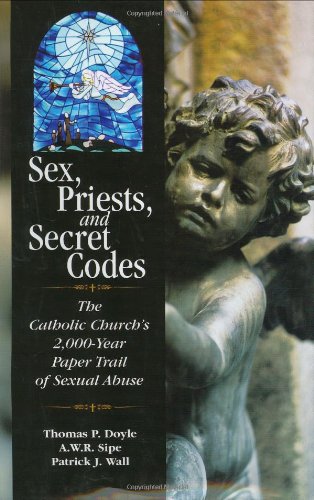 Sex. Priests. and Secret Codes: The Catholic Church's 2.000 Year Paper Trail of Sexual Abuse