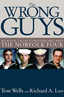 The Wrong Guys: Murder. False Confessions. and the Norfolk Four