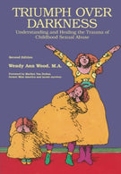 Triumph Over Darkness: Understanding and Healing the Trauma of Childhood Sexual Abuse
