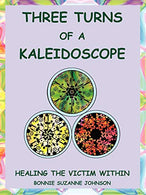Three Turns of a Kaleidoscope: Healing the Victim Within