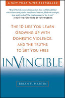 Invincible: The 10 Lies You Learn Growing Up with Domestic Violence. and the Truths to Set You Free