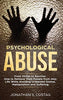 Psychological Abuse: From Victim to Survivor. How to Remove Toxic People from your Life While Avoiding Unwanted Drama. Manipulation and Suffering