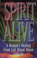 Spirit Alive: A Woman's Healing from Cult Ritual Abuse by Jadelinn (1998-05-03)