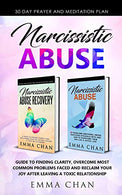 Narcissistic Abuse: A Guide to Finding Clarity. overcome most common problems faced and reclaim your joy after leaving a toxic relationship