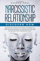 Narcissistic Relationship: Discover How a Narcissistic Personality Disorder Can Condition the Relationship with Your Mother. Your Family. or Your Bo