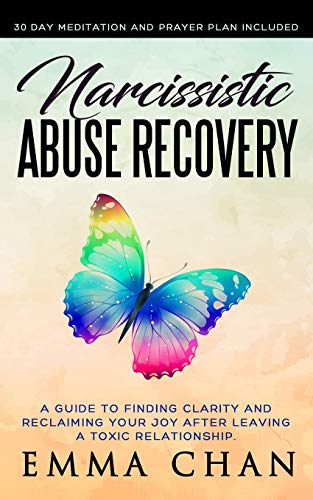 Narcissistic Abuse Recovery: A Guide to Finding Clarity and Reclaiming Your Joy After Leaving a Toxic Relationship