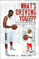 What's Driving You??? How I Overcame Abuse and Learned to Lead in the NBA