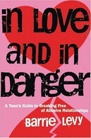 In Love and in Danger: A Teen's Guide to Breaking Free of Abusive Relationships by Barrie Levy (1998-01-09)