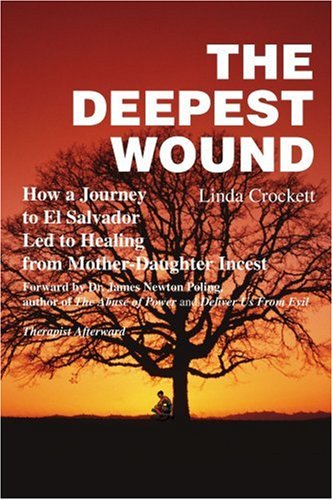 The Deepest Wound: How a Journey to El Salvador Led to Healing from Mother-Daughter Incest