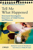 Tell Me What Happened: Structured Investigative Interviews of Child Victims and Witnesses