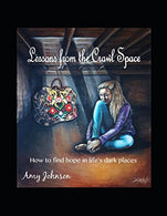 Lessons from the Crawl Space: How to Find Hope in Life's Dark Places