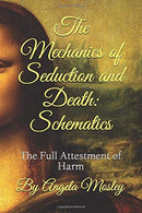 The Mechanics of Seduction and Death: Schematics: The Full Attestment of Harm