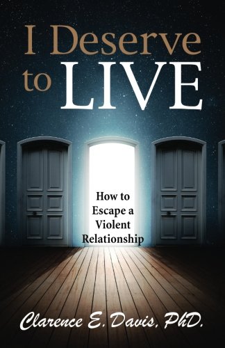 I Deserve to Live: How to Escape a Violent Relationship