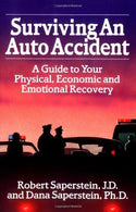Surviving an Auto Accident: A Guide to Your Physical. Economic and Emotional Recovery by Robert Saperstein JD (1994-03-01)