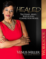 Healed: The Heart Mind Body Connection Model-Workbook