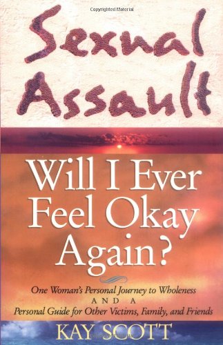 Sexual Assault: Will I Ever Feel Okay Again?