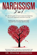 Narcissism: 2 in 1 - The Ultimate Guide On How To Beat and Disarming the Covert-Aggressive Narcissist in Your Life. Rediscover Your Power and Heal Y