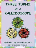 Three Turns of a Kaleidoscope: Healing the Victim Within by Bonnie Suzanne Johnson (2008-09-12)